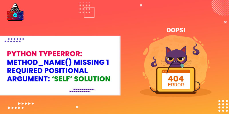 Python TypeError: Method_Name() missing 1 required positional argument: 'self' Solution