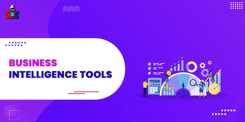 10 Best Business Intelligence Tools You Need to Choose in 2025