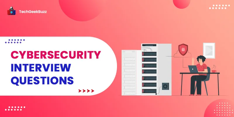 Top 53+ Cybersecurity Interview Questions and Answers in 2025