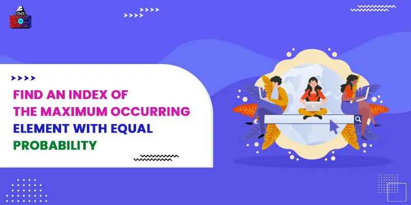 Find an index of the maximum occurring element with equal probability