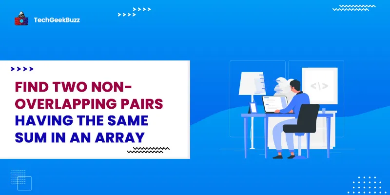 Find two non-overlapping pairs having the same sum in an array