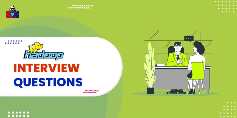 60 Top Hadoop Interview Questions and Answers in 2025