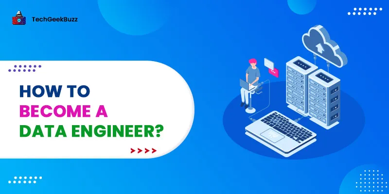 How to Become a Data Engineer in 2025?