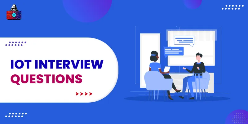 Top 31+ IoT Interview Questions and Answers You Should Check in 2025