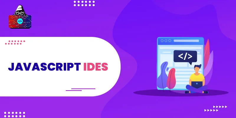 Best JavaScript IDEs and Text Editors to Use in 2025