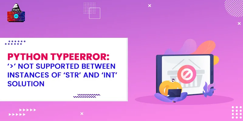 Python TypeError: '>' not supported between instances of 'str' and 'int' Solution