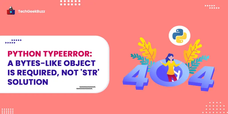 Python TypeError: a bytes-like object is required, not 'str' Solution