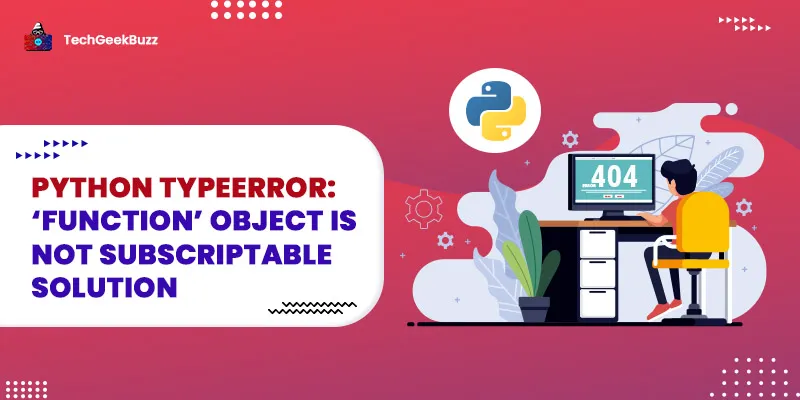 Python TypeError: ‘function’ object is not subscriptable Solution