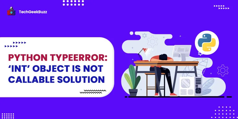 Python TypeError: ‘int’ object is not callable Solution