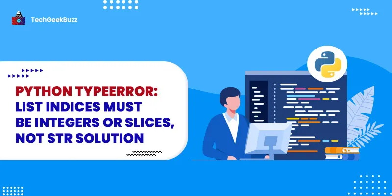 Python typeerror: list indices must be integers or slices, not str Solution