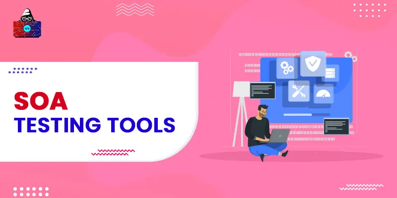 10 Best SOA Testing Tools for QA Engineers For 2025