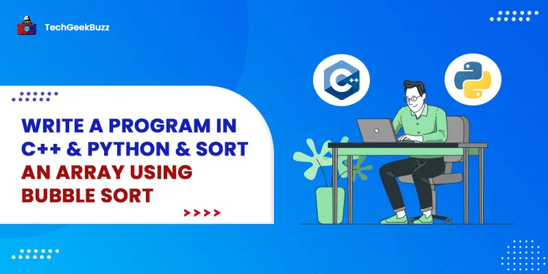 C++ & Python Program to sort an Array Using Bubble Sort