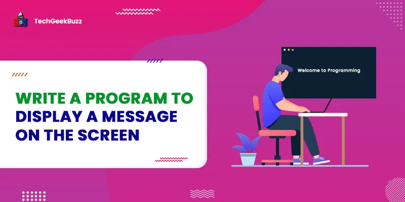 Write a Program to Print Hello World