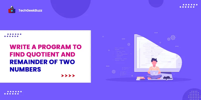 Program to find quotient and remainder of two numbers